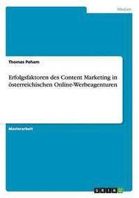 bokomslag Erfolgsfaktoren des Content Marketing in oesterreichischen Online-Werbeagenturen