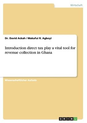 bokomslag Introduction Direct Tax Play a Vital Tool for Revenue Collection in Ghana