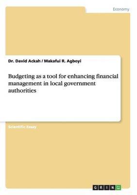 Budgeting as a tool for enhancing financial management in local government authorities