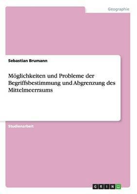 bokomslag Moglichkeiten Und Probleme Der Begriffsbestimmung Und Abgrenzung Des Mittelmeerraums