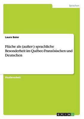 Laura Baier - Flüche als (außer-) sprachliche Besonderheit im Québec-Französischen und Deutschen, Häftad