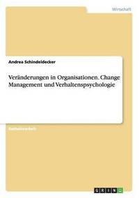 bokomslag Veränderungen in Organisationen. Change Management und Verhaltenspsychologie