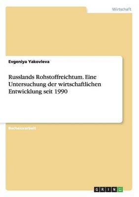 bokomslag Russlands Rohstoffreichtum. Eine Untersuchung der wirtschaftlichen Entwicklung seit 1990