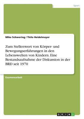 bokomslag Zum Stellenwert Von Korper- Und Bewegungserfahrungen in Den Lebenswelten Von Kindern