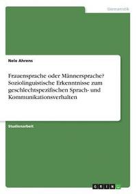 bokomslag Frauensprache Oder Mannersprache? Soziolinguistische Erkenntnisse Zum Geschlechtspezifischen Sprach- Und Kommunikationsverhalten