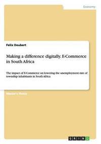 bokomslag Making a Difference Digitally. E-Commerce in South Africa