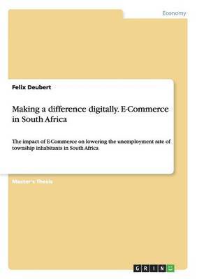 Making a Difference Digitally. E-Commerce in South Africa 1