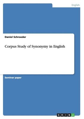 Daniel Schroeder - Corpus Study of Synonymy in English, Häftad