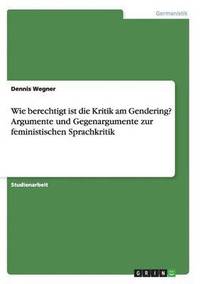 bokomslag Wie berechtigt ist die Kritik am Gendering? Argumente und Gegenargumente zur feministischen Sprachkritik