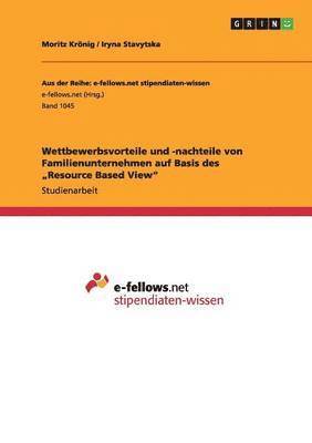 Moritz Krönig, Iryna Stavytska - Wettbewerbsvorteile und -nachteile von Familienunternehmen auf Basis des "Resource Based View", Häftad