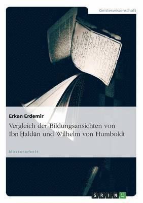 Vergleich der Bildungsansichten von Ibn Haldun und Wilhelm von Humboldt