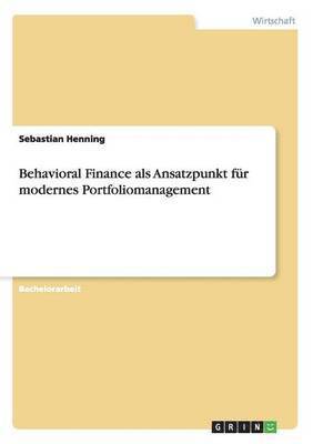 bokomslag Behavioral Finance als Ansatzpunkt für modernes Portfoliomanagement