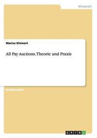 bokomslag All Pay Auctions. Theorie Und Praxis