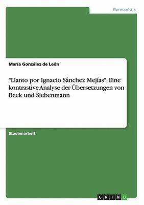 Llanto por Ignacio Sanchez Mejias. Eine kontrastive Analyse der UEbersetzungen von Beck und Siebenmann 1
