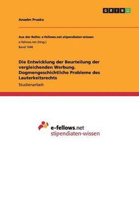 bokomslag Die Entwicklung Der Beurteilung Der Vergleichenden Werbung. Dogmengeschichtliche Probleme Des Lauterkeitsrechts