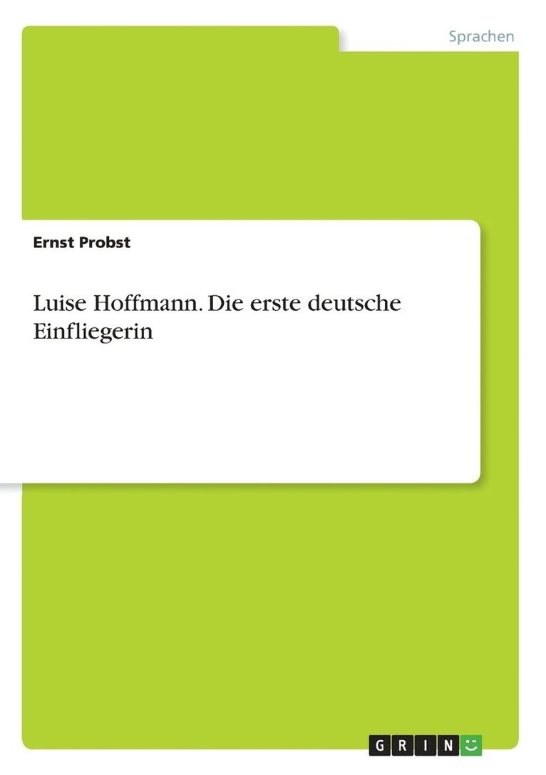 Luise Hoffmann. Die Erste Deutsche Einfliegerin 1