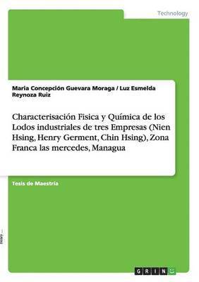 bokomslag Characterisacion Fisica y Quimica de Los Lodos Industriales de Tres Empresas (Nien Hsing, Henry Germent, Chin Hsing), Zona Franca Las Mercedes, Managua