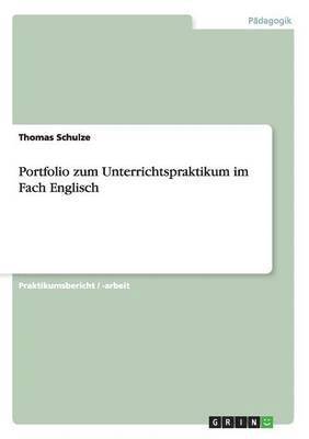 Thomas Schulze - Portfolio zum Unterrichtspraktikum im Fach Englisch, Häftad