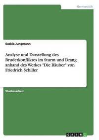 bokomslag Analyse und Darstellung des Bruderkonfliktes im Sturm und Drang anhand des Werkes "Die Räuber" von Friedrich Schiller