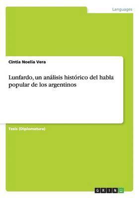 Lunfardo, un analisis historico del habla popular de los argentinos 1