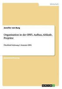 bokomslag Organisation in der BWL. Aufbau, Ablufe, Projekte