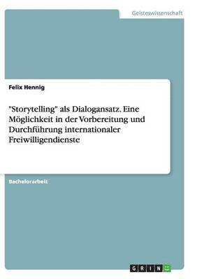 "Storytelling" als Dialogansatz. Eine Möglichkeit in der Vorbereitung und Durchführung internationaler Freiwilligendienste
