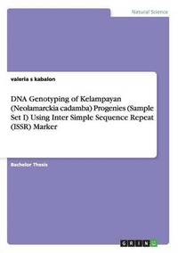 bokomslag DNA Genotyping of Kelampayan (Neolamarckia cadamba) Progenies (Sample Set I) Using Inter Simple Sequence Repeat (ISSR) Marker