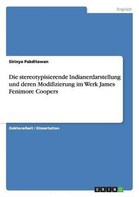 bokomslag Die Stereotypisierende Indianerdarstellung Und Deren Modifizierung Im Werk James Fenimore Coopers