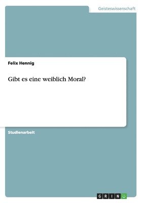 Felix Hennig - Gibt es eine weiblich Moral?, Häftad