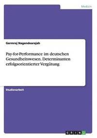 bokomslag Pay-for-Performance im deutschen Gesundheitswesen. Determinanten erfolgsorientierter Vergütung