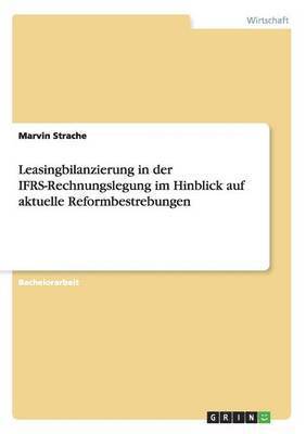 bokomslag Leasingbilanzierung in der IFRS-Rechnungslegung im Hinblick auf aktuelle Reformbestrebungen