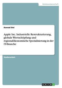 bokomslag Apple Inc. Industrielle Restrukturierung, globale Wertschoepfung und regionaloekonomische Spezialisierung in der IT-Branche