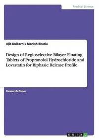 bokomslag Design of Regioselective Bilayer Floating Tablets of Propranolol Hydrochloride and Lovastatin for Biphasic Release Profile