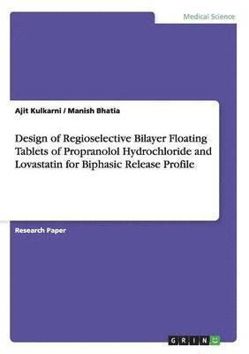 bokomslag Design of Regioselective Bilayer Floating Tablets of Propranolol Hydrochloride and Lovastatin for Biphasic Release Profile