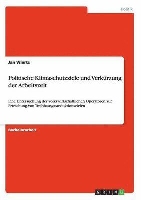 Jan Wiertz - Politische Klimaschutzziele und Verkürzung der Arbeitszeit, Häftad