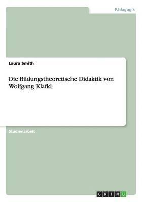 Laura Smith - Bildungstheoretische Didaktik von Wolfgang Klafki, Häftad