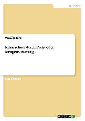 Klimaschutz durch Preis- oder Mengensteuerung 1