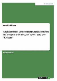 bokomslag Anglizismen in deutschen Sportzeitschriften am Beispiel der BRAVO Sport und des Kickers