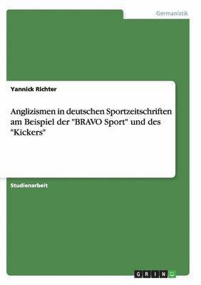 bokomslag Anglizismen in deutschen Sportzeitschriften am Beispiel der "BRAVO Sport" und des "Kickers"