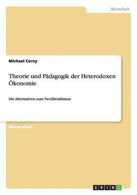 bokomslag Theorie und Pdagogik der Heterodoxen konomie