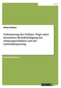 bokomslag Verbesserung des Fosbury- Flops unter besonderer Bercksichtigung des Absprungverhaltens und der Lattenberquerung