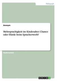 bokomslag Mehrsprachigkeit Im Kindesalter. Chance Oder Hurde Beim Spracherwerb?