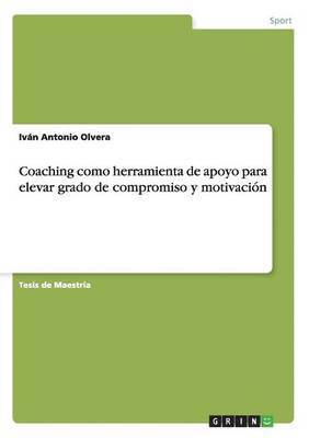 bokomslag Coaching Como Herramienta de Apoyo Para Elevar Grado de Compromiso y Motivacion