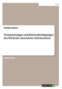 bokomslag Voraussetzungen Und Rahmenbedingungen Des Ruckrufs Entsendeter Arbeitnehmer