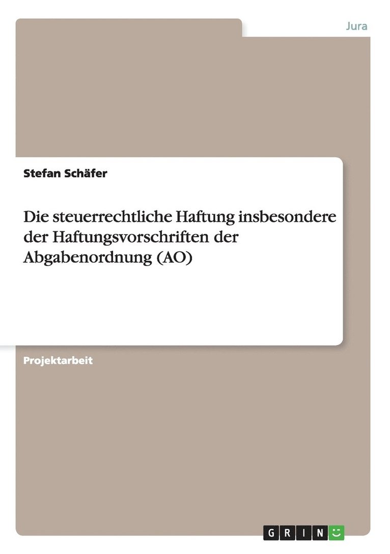 Stefan Schäfer - steuerrechtliche Haftung insbesondere der Haftungsvorschriften der Abgabenordnung (AO), Häftad