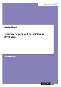 bokomslag Fourierzerlegung mit Beispielen in MATLAB(R)