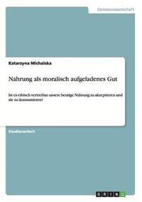 bokomslag Nahrung als moralisch aufgeladenes Gut