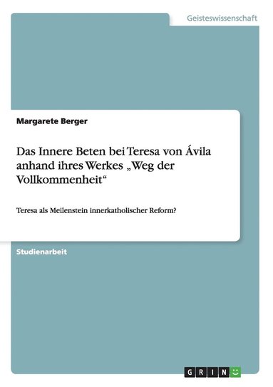 bokomslag Das Innere Beten bei Teresa von vila anhand ihres Werkes &quot;Weg der Vollkommenheit&quot;