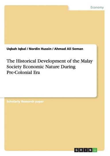 bokomslag The Historical Development of the Malay Society Economic Nature During Pre-Colonial Era