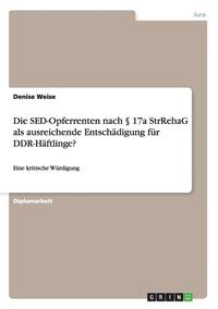 bokomslag Die sed-Opferrenten Nach 17a Strrehag ALS Ausreichende Entschadigung Fur Ddr-Haftlinge?